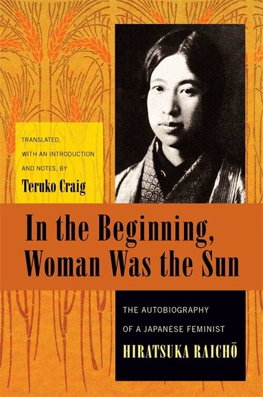 Raichō Hiratsuka - In the Beginning, Woman Was the Sun, Häftad