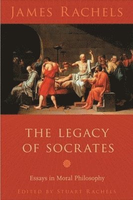 James Rachels, Stuart Rachels - Legacy of Socrates, Inbunden