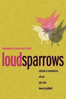 Aili Mu, Julie Chiu, Howard Goldblatt - Loud Sparrows, Häftad