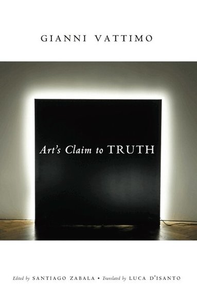 Gianni Vattimo, Santiago Zabala - Art’s Claim to Truth, Inbunden