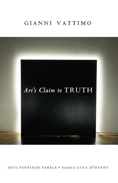 Gianni Vattimo, Santiago Zabala - Art’s Claim to Truth, Häftad