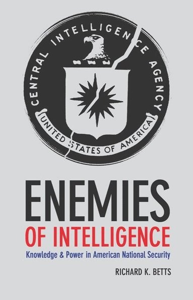 Richard K. Betts - Enemies of Intelligence, Inbunden