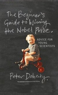 bokomslag The Beginner's Guide to Winning the Nobel Prize