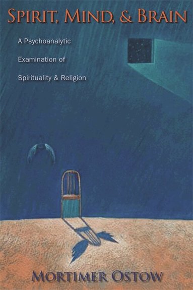 Mortimer Ostow - Spirit, Mind, and Brain, Inbunden