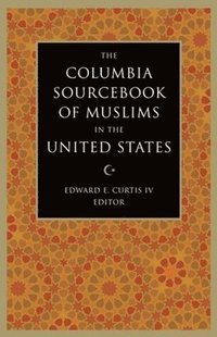 bokomslag The Columbia Sourcebook of Muslims in the United States