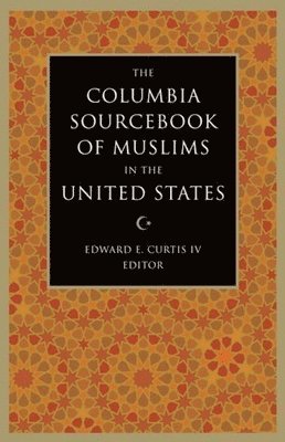 The Columbia Sourcebook of Muslims in the United States 1