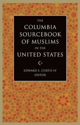Edward E. Curtis IV - Columbia Sourcebook of Muslims in the United States, Häftad