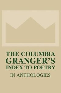 bokomslag The Columbia Granger's Index to Poetry in Anthologies