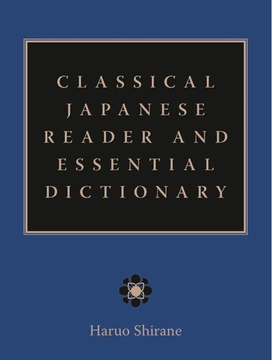 Haruo Shirane - Classical Japanese Reader and Essential Dictionary, Inbunden