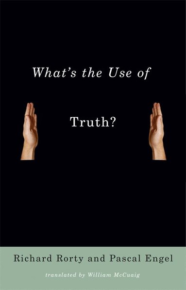 Richard Rorty, Pascal Engel - What's the Use of Truth?, Häftad
