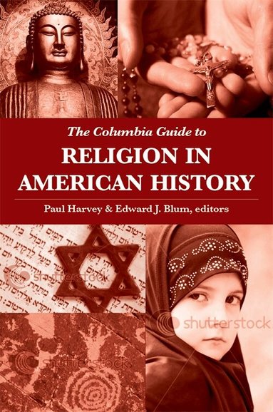 Paul Harvey, Edward Blum - Columbia Guide to Religion in American History, Inbunden