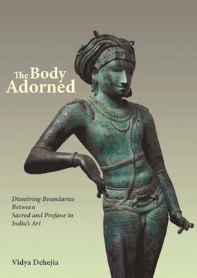 Vidya Dehejia - Body Adorned, Inbunden