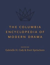 bokomslag The Columbia Encyclopedia of Modern Drama
