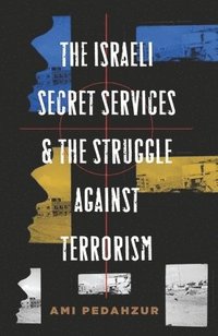 bokomslag The Israeli Secret Services and the Struggle Against Terrorism