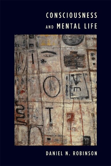 Daniel N. Robinson - Consciousness and Mental Life, Inbunden