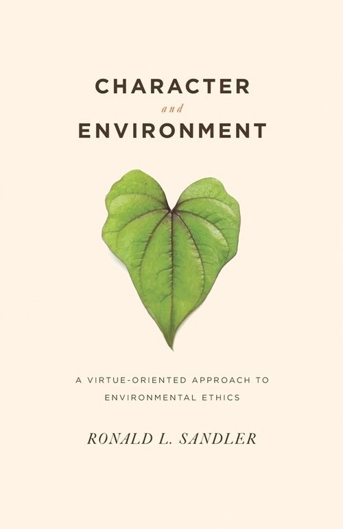 Ronald Sandler, Northeastern University) Sandler, Ronald (Assistant Professor - Character and Environment, Inbunden