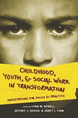Lynn M. Nybell, Jeffrey J. Shook, Janet L. Finn, Lynn Nybell, Jeffrey Shook - Childhood, Youth, and Social Work in Transformation, Inbunden