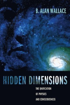 B. Alan Wallace - Hidden Dimensions, Inbunden
