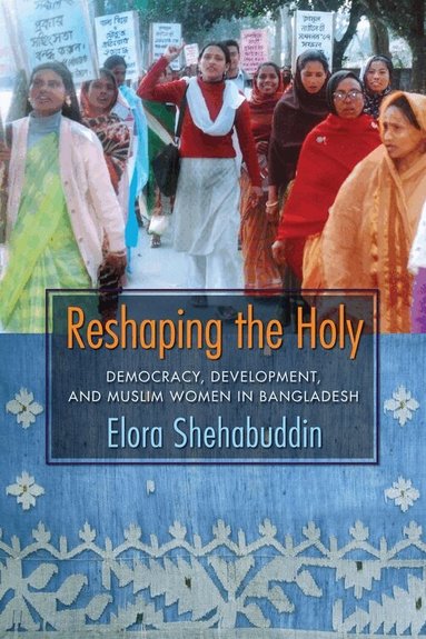 Elora Shehabuddin - Reshaping the Holy, Inbunden