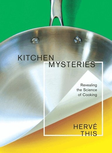 Hervé This - Kitchen Mysteries, Inbunden