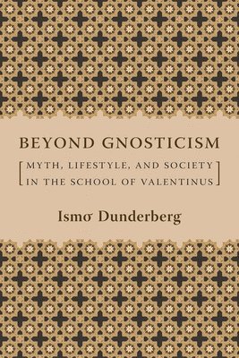 Ismo O. Dunderberg, Ismo Dunderberg - Beyond Gnosticism, Inbunden