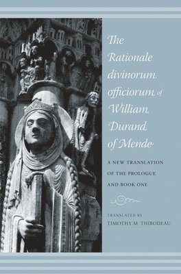 bokomslag The Rationale Divinorum Officiorum of William Durand of Mende