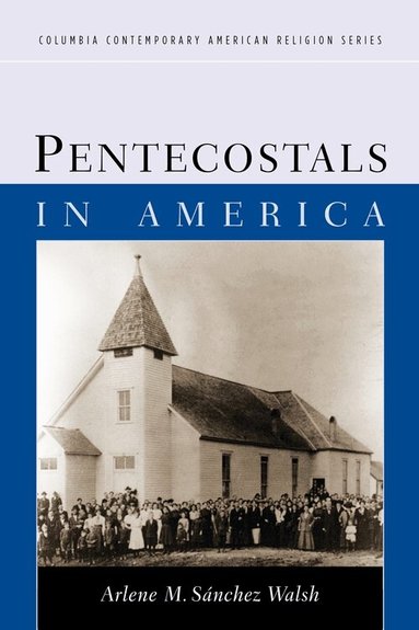 Arlene Sánchez Walsh - Pentecostals in America, Inbunden