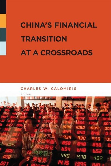 Charles W Calomiris - China's Financial Transition at a Crossroads, Inbunden