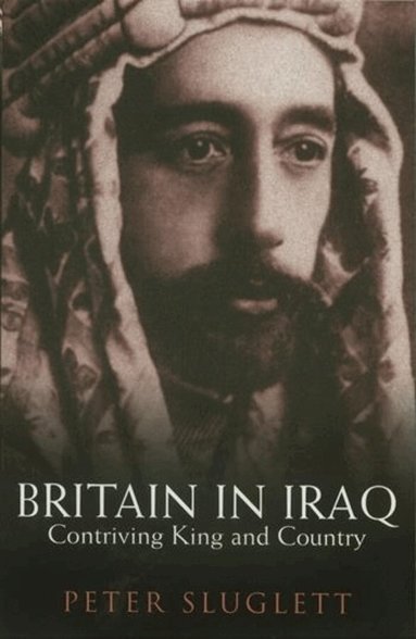 Peter Sluglett - Britain in Iraq, Inbunden