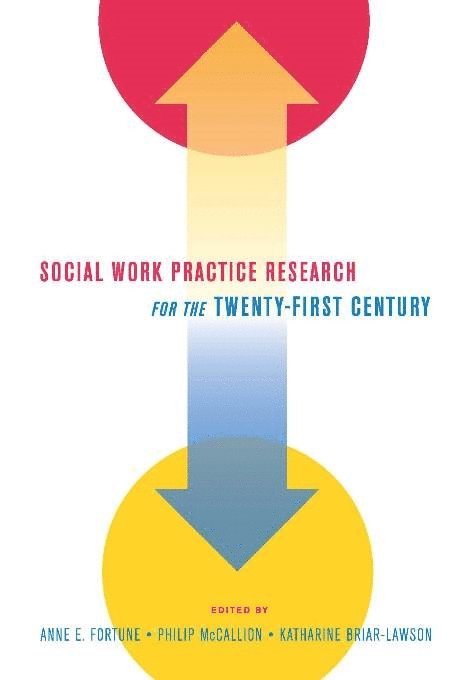 Anne E. Fortune, Philip McCallion, Katharine Briar-Lawson, Anne Fortune - Social Work Practice Research for the Twenty-First Century, Inbunden
