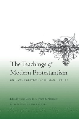 The Teachings of Modern Protestantism on Law, Politics, and Human Nature 1