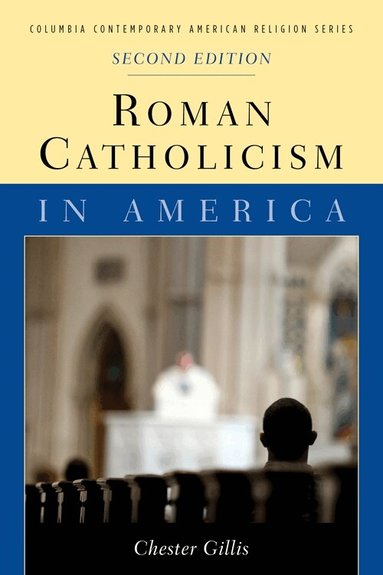 Chester Gillis - Roman Catholicism in America, Inbunden