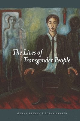Genny Beemyn, Susan Rankin, Pennsylvania State University) Beemyn, Genny (Assistant Professor, Susan (Pennsylvania State University) Rankin - Lives of Transgender People, Inbunden