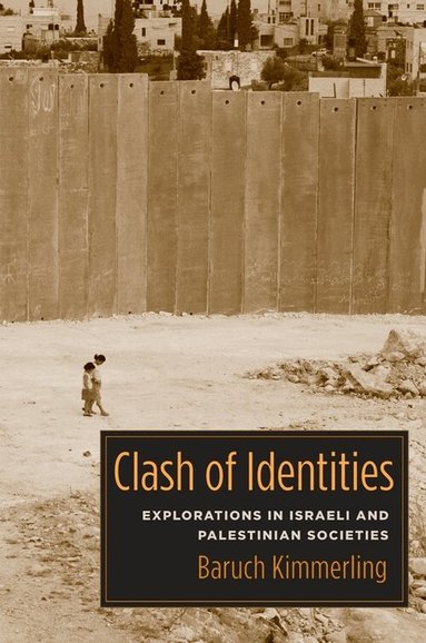 Baruch Kimmerling - Clash of Identities, Inbunden