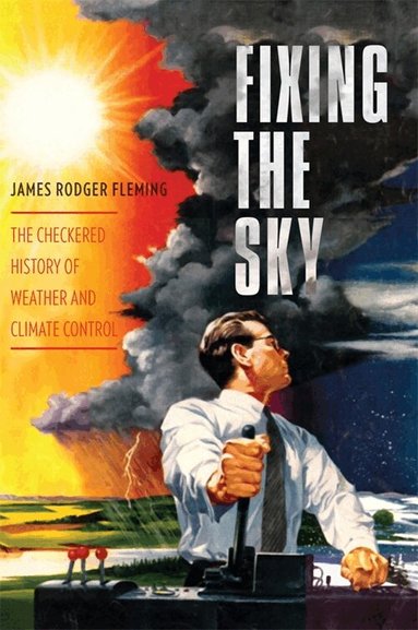 James Rodger Fleming - Fixing the Sky, Inbunden