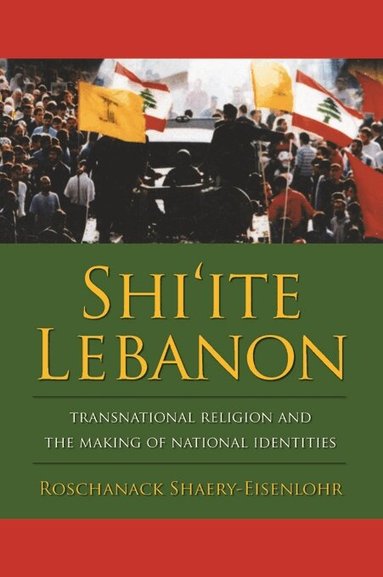 Roschanack Shaery-Eisenlohr - Shi'ite Lebanon, Inbunden