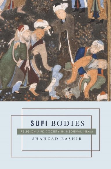 Shahzad Bashir - Sufi Bodies, Inbunden
