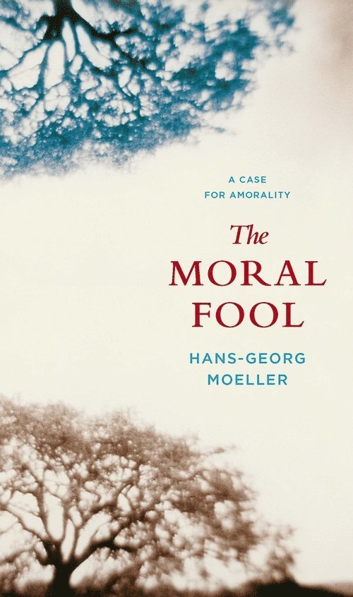 Hans-Georg Moeller - Moral Fool, Inbunden