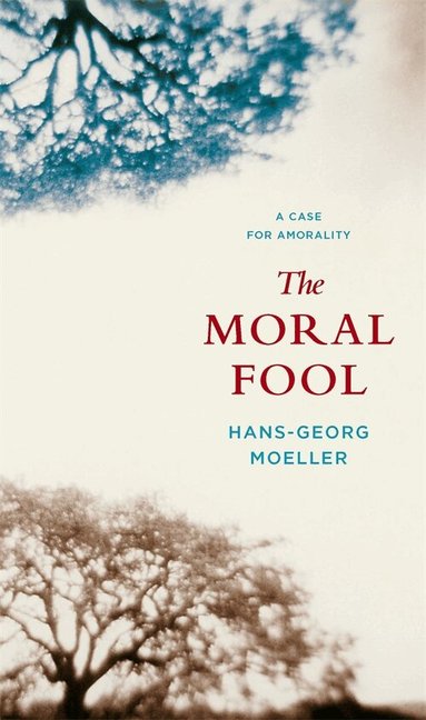 Hans-Georg Moeller - Moral Fool, Häftad
