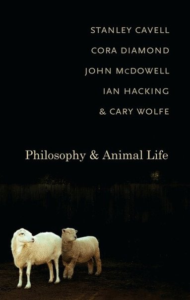 Stanley Cavell, Cora Diamond, John McDowell, Ian Hacking, Cary Wolfe - Philosophy and Animal Life, Häftad