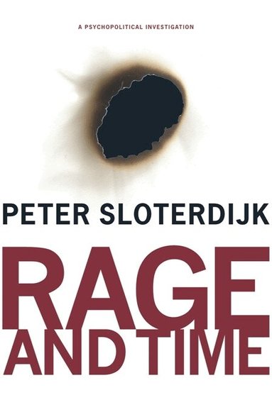 Peter Sloterdijk - Rage and Time, Inbunden