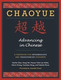 bokomslag Chaoyue: Advancing in Chinese: A Textbook for Intermediate and Preadvanced Students