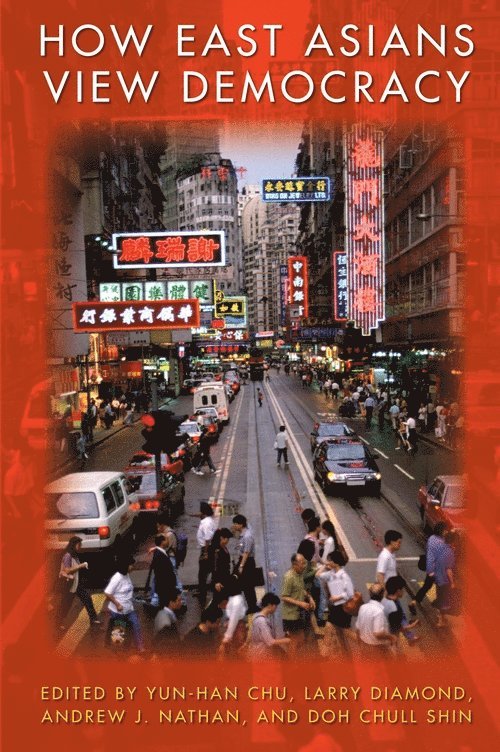 Yun-han Chu, Larry Diamond, Andrew J. Nathan, Doh Chull Shin, Yun-Han Chu - How East Asians View Democracy, Inbunden