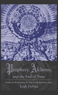 bokomslag Prophecy, Alchemy, and the End of Time