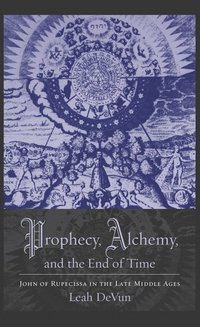 bokomslag Prophecy, Alchemy, and the End of Time