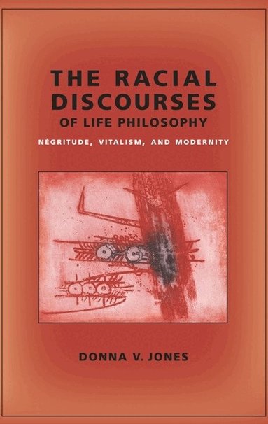 Donna Jones - Racial Discourses of Life Philosophy, Inbunden