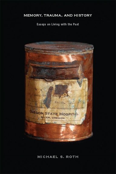 Michael S. Roth - Memory, Trauma, and History, Häftad