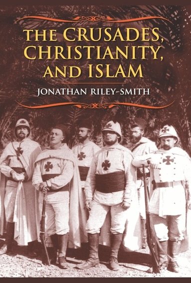 Jonathan Riley-Smith - Crusades, Christianity, and Islam, Häftad