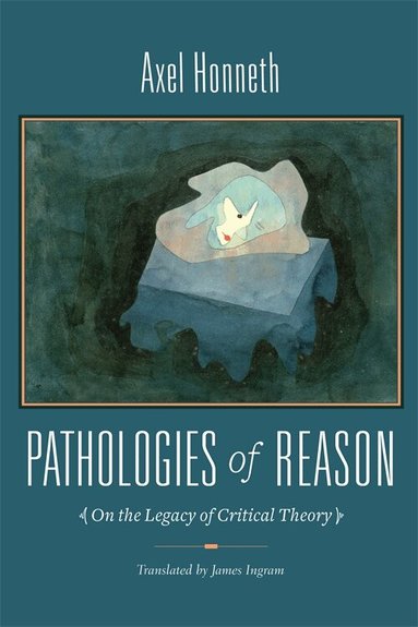 Axel Honneth - Pathologies of Reason, Inbunden