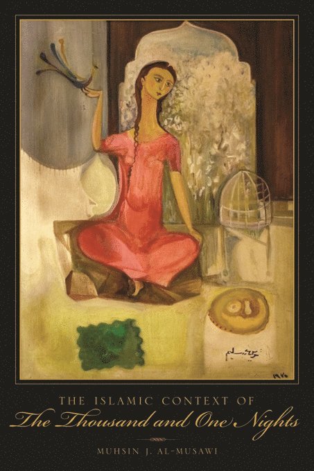 Muhsin al-Musawi, Columbia University) al-Musawi, Muhsin (Professor of Arabic Literature, Muhsin Al-Musawi - Islamic Context of The Thousand and One Nights, Inbunden